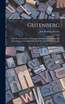 portada Gutenberg: Was He the Inventor of Printing? An Historical Investigation Embodying a Criticism of Dr. Van Der Linde's "Gutenberg." (en Inglés)