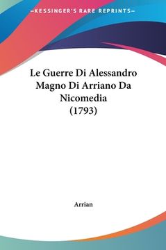 portada Le Guerre Di Alessandro Magno Di Arriano Da Nicomedia (1793) (en Italiano)