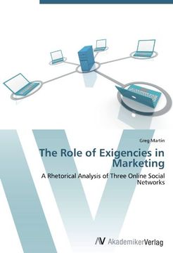 portada The Role of Exigencies in Marketing: A Rhetorical Analysis of Three Online Social Networks