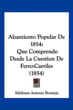 portada Alzamiento Popular de 1854: Que Comprendo Desde la Cuestion de Ferro-Carriles (1854) (in Spanish)