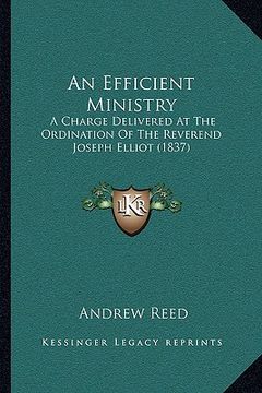 portada an efficient ministry: a charge delivered at the ordination of the reverend joseph elliot (1837)