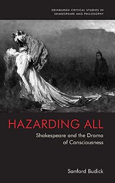 portada Hazarding All: Shakespeare and the Drama of Consciousness (Edinburgh Critical Studies in Shakespeare and Philosophy) 