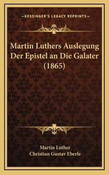 portada Martin Luthers Auslegung Der Epistel an Die Galater (1865) (en Alemán)