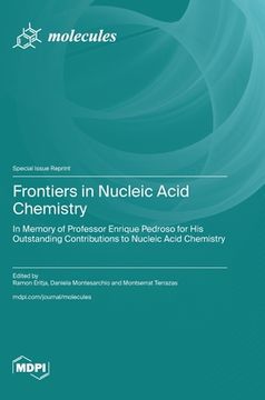 portada Frontiers in Nucleic Acid Chemistry: in Memory of Professor Enrique Pedroso for His Outstanding Contributions to Nucleic Acid Chemistry