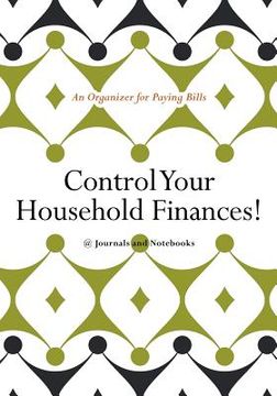 portada Control Your Household Finances! An Organizer for Paying Bills (in English)