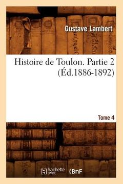 portada Histoire de Toulon. Partie 2, Tome 4 (Éd.1886-1892) (en Francés)
