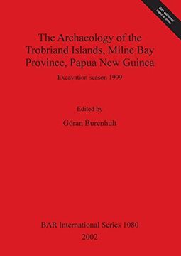 portada The Archaeology of the Trobriand Islands, Milne bay Province, Papua new Guinea (1080): Excavation Season 1999 (British Archaeological Reports International Series) (in English)