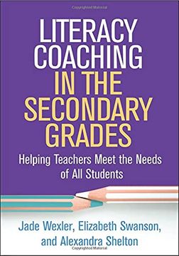 portada Literacy Coaching in the Secondary Grades: Helping Teachers Meet the Needs of all Students (Guilford Series on Intensive Instruction) (en Inglés)