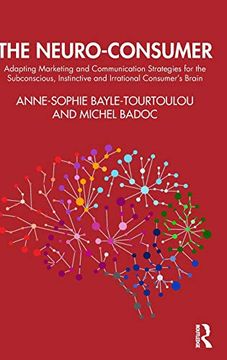 portada The Neuro-Consumer: Adapting Marketing and Communication Strategies for the Subconscious, Instinctive and Irrational Consumer'S Brain (en Inglés)