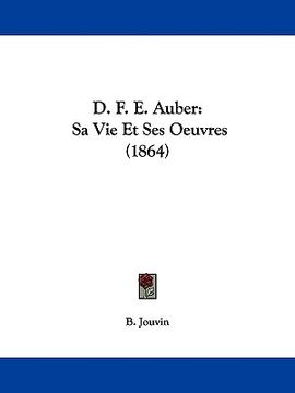 portada d. f. e. auber: sa vie et ses oeuvres (1864) (en Inglés)