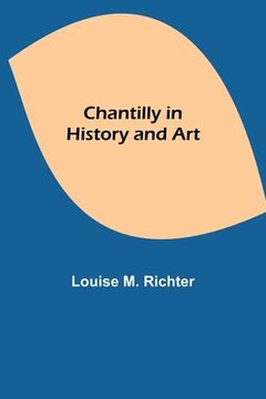 portada Chantilly in History and Art (en Inglés)