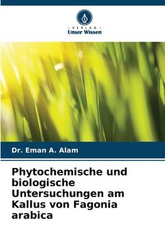 portada Phytochemische und biologische Untersuchungen am Kallus von Fagonia arabica (en Alemán)