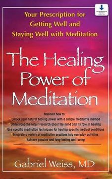 portada The Healing Power of Meditation: Your Prescription for Getting Well and Staying Well with Meditation