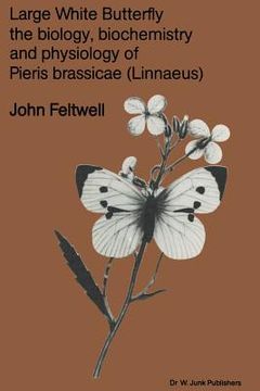 portada Large White Butterfly: The Biology, Biochemistry and Physiology of Pieris Brassicae (Linnaeus) (en Inglés)