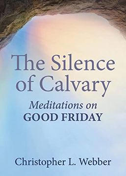 portada The Silence of Calvary: Meditations on Good Friday (en Inglés)
