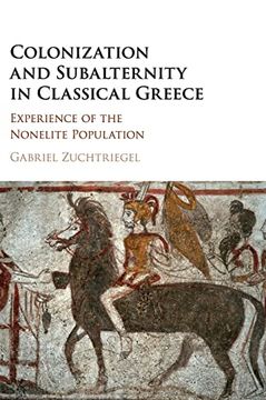 portada Colonization and Subalternity in Classical Greece: Experience of the Nonelite Population 