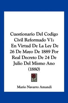portada Cuestionario del Codigo Civil Reformado v1: En Virtud de la ley de 26 de Mayo de 1889 por Real Decreto de 24 de Julio del Mismo ano (1880)