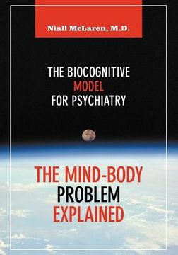 portada the mind-body problem explained: the biocognitive model for psychiatry (en Inglés)