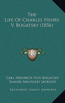 portada the life of charles henry v. bogatsky (1856)
