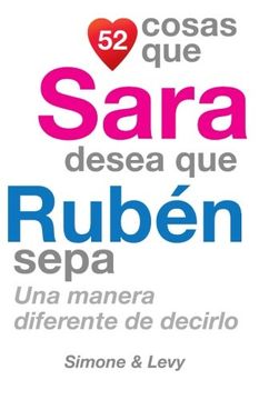 portada 52 Cosas Que Sara Desea Que Rubén Sepa: Una Manera Diferente de Decirlo (Spanish Edition)