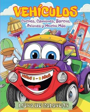 portada Vehículos - Libro de Colorear para Niños de 3 a 5 años: Coches, Camiones, Barcos, Aviones y Mucho Más