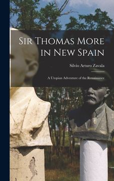 portada Sir Thomas More in New Spain: a Utopian Adventure of the Renaissance (in English)