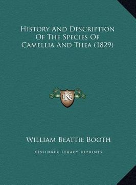 portada history and description of the species of camellia and thea history and description of the species of camellia and thea (1829) (1829) (en Inglés)