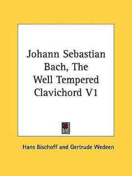 portada johann sebastian bach, the well tempered clavichord v1 (en Inglés)