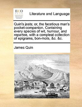 portada quin's jests; or, the facetious man's pocket-companion. containing every species of wit, humour, and repartee, with a compleat collection of epigrams, (en Inglés)