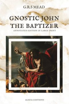 portada Gnostic John the Baptizer: Annotated Edition in Large Print (in English)