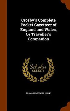 portada Crosby's Complete Pocket Gazetteer of England and Wales, Or Traveller's Companion (en Inglés)