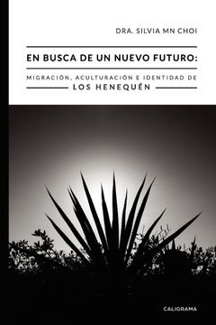portada En Busca de un Nuevo Futuro: Migración, Aculturación e Identidad de los Henequén (in Spanish)