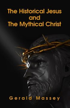 portada The Historical Jesus And The Mythical Christ Paperback (in English)