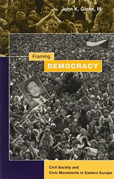 portada Framing Democracy: Civil Society and Civic Movements in Eastern Europe (en Inglés)