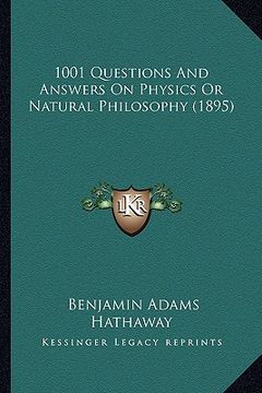 portada 1001 questions and answers on physics or natural philosophy (1895) (en Inglés)