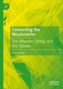 portada Converting the Missionaries: The Wheeler Family and the Ojibwe (en Inglés)