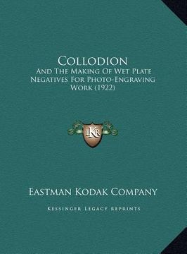 portada collodion: and the making of wet plate negatives for photo-engraving woand the making of wet plate negatives for photo-engraving (en Inglés)