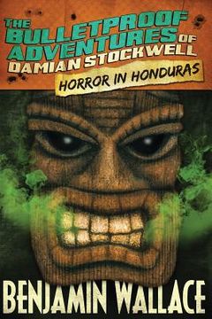 portada Horror in Honduras (The Bulletproof Adventures of Damian Stockwell) (en Inglés)