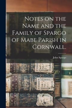 portada Notes on the Name and the Family of Spargo of Mabe Parish in Cornwall.
