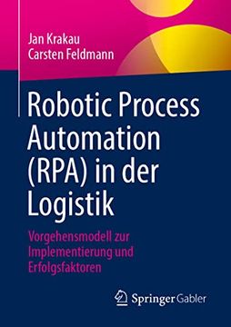 portada Robotic Process Automation (Rpa) in der Logistik: Vorgehensmodell zur Implementierung und Erfolgsfaktoren [Soft Cover ] (en Alemán)