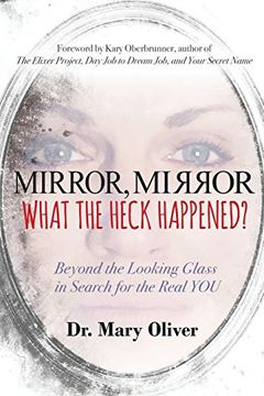 portada Mirror, Mirror, What the Heck Happened?: Beyond the Looking Glass in Search for the Real YOU