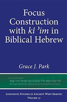 portada Focus Construction With kî ʾim in Biblical Hebrew (Linguistic Studies in Ancient West Semitic) 