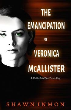 portada The Emancipation of Veronica McAllister: A Middle Falls Time Travel Story (en Inglés)