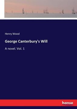 portada George Canterbury's Will: A novel. Vol. 1 (en Inglés)