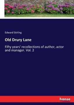 portada Old Drury Lane: Fifty years' recollections of author, actor and manager. Vol. 2 (en Inglés)