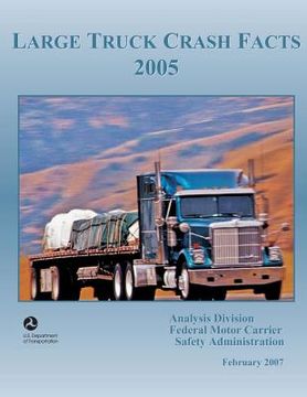 portada Large Truck Crash Facts: 2005 (en Inglés)