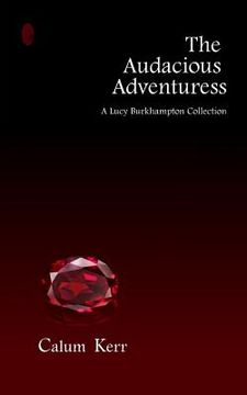 portada The Audacious Adventuress: A Lucy Burkhampton Collection (en Inglés)