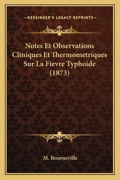 portada Notes Et Observations Cliniques Et Thermometriques Sur La Fievre Typhoide (1873) (in French)