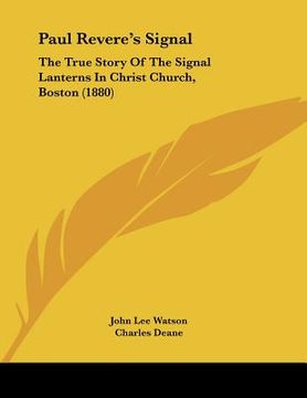 portada paul revere's signal: the true story of the signal lanterns in christ church, boston (1880) (en Inglés)