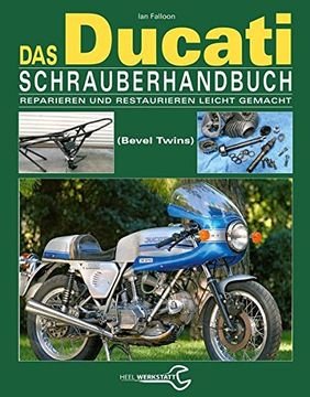 portada Das Ducati Schrauberhandbuch: Reparieren und Restaurieren Leicht Gemacht- die Königswellen V-Twins 1971-1986 (in German)